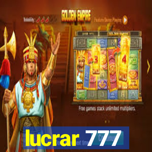 lucrar 777